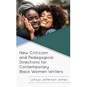 New Criticism and Pedagogical Directions for Contemporary Black Women Writers