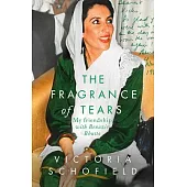 The Fragrance of Tears: My Friendship with Benazir Bhutto