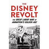 The Disney Revolt: The Great Labor War of Animation’’s Golden Age