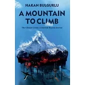 A Mountain to Climb: The Climate Crisis: A Summit Beyond Everest
