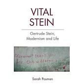 Vital Stein: Gertrude Stein, Modernism and Life