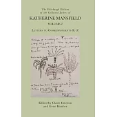 The Edinburgh Edition of the Collected Letters of Katherine Mansfield, Volume 2: Letters to Correspondents K - Z