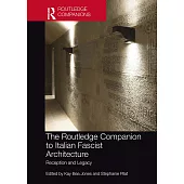 The Routledge Companion to Italian Fascist Architecture: Reception and Legacy