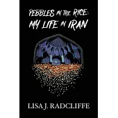 Pebbles in the Rice: My Life in Iran