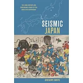 Seismic Japan: The Long History and Continuing Legacy of the Ansei EDO Earthquake