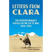 Letters from Clara: One Intrepid Woman’’s Travels on the Eve of War, 1936-1939