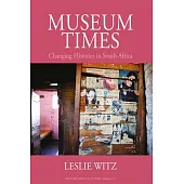 Museum Times: Changing Histories in South Africa