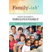 Family-ish: How to Raise a Fabulous Family