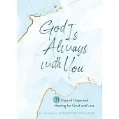 God Is Always with You: 31 Days of Hope and Healing for Grief and Loss