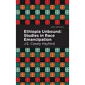 Ethiopia Unbound: Studies in Race Emancipation