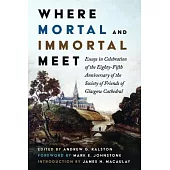 Where Mortal and Immortal Meet
