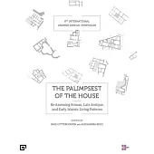The Palimpsest of the House: Re-Assessing Roman, Late Antique, Byzantine, and Early Islamic Living Patterns