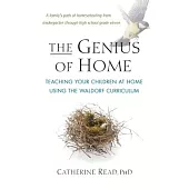 The Genius of Home: Teaching Your Children at Home Using the Waldorf Curriculum