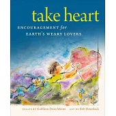 Take Heart: Encouragement for Earth’’s Weary Lovers