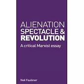 Alienation, Spectacle and Revolution