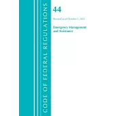 Code of Federal Regulations, Title 44 (Emergency Management and Assistance) Federal Emergency Management Agency, Revised as of October 1, 2021