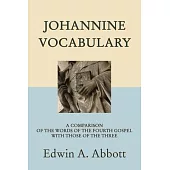 Johannine Vocabulary: A Comparison of the Words of the Fourth Gospel with Those of the Three