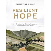 Resilient Hope: 100 Devotions for Building Endurance in an Unpredictable World