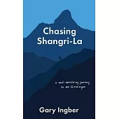 Chasing Shangri-La: A Soul-Searching Journey to the Himalayas