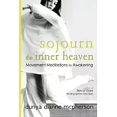Sojourn the Inner Heaven: Movement Meditations for Awakening