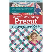 Quilter’’s 2-1/2 Strip Precut Companion: Handy Reference Guide & 20+ Block Patterns; Featuring Jelly Rolls, Rolie Polies, Bali Pops & More