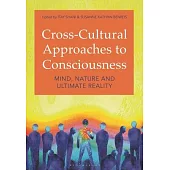 Cross-Cultural Approaches to Consciousness: Mind, Nature and Ultimate Reality