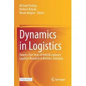 Dynamics in Logistics: Twenty-Five Years of Interdisciplinary Logistics Research in Bremen, Germany