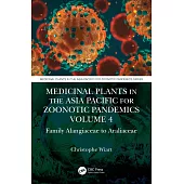 Medicinal Plants in the Asia Pacific for Zoonotic Pandemics, Volume 4: Family Cornaceae to Apiaceae