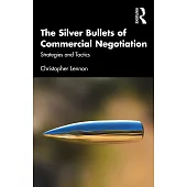 The Silver Bullets of Commercial Negotation: Strategies and Tactics