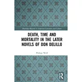 Death, Time and Mortality in the Later Novels of Don Delillo