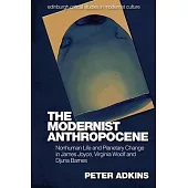 The Modernist Anthropocene: Nonhuman Life and Planetary Change in James Joyce, Virginia Woolf and Djuna Barnes