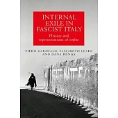 Internal Exile in Fascist Italy: History and Representations of Confino