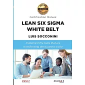 Lean Six Sigma White Belt. Certification Manual