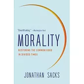 Morality: Restoring the Common Good in Divided Times