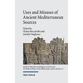 Uses and Misuses of Ancient Mediterranean Sources: Erudition, Authority, Manipulation