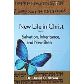 New Life in Christ, Vol. 1: Salvation, Inheritance, and New Birth