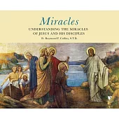 Miracles: Understanding the Miracles of Jesus and His Disciples