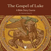 The Gospel of Luke: A Bible Story Course