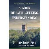 A Book of Faith Seeking Understanding