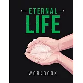 Eternal Life Workbook: Believe To Be Alive