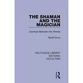 The Shaman and the Magician: Journeys Between the Worlds