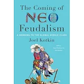 The Coming of Neo-Feudalism: A Warning to the Global Middle Class