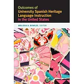 Outcomes of University Spanish Heritage Language Instruction in the United States