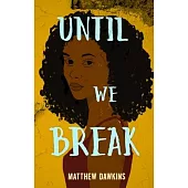 Until We Break