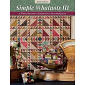 Simple Whatnots III: A Third Serving of Satisfyingly Scrappy Quilts