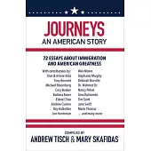 Journeys: An American Story: 72 Essays about Immigration and American Greatness