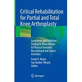 Critical Rehabilitation for Partial & Total Knee Arthroplasty