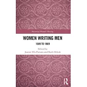 Women Writing Men: 1689 to 1869