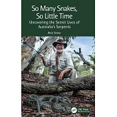 So Many Snakes, So Little Time: Uncovering the Secret Lives of Australia’’s Serpents