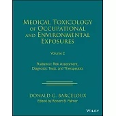 Medical Toxicology of Occupational and Environmental Exposures to Radiation: Risk Assessment, Diagnostic Tests, and Therapeutics, Volume 2
